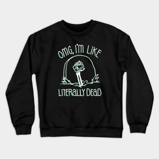 Halloween OMG Literally Dead Skeleton (Green) Crewneck Sweatshirt